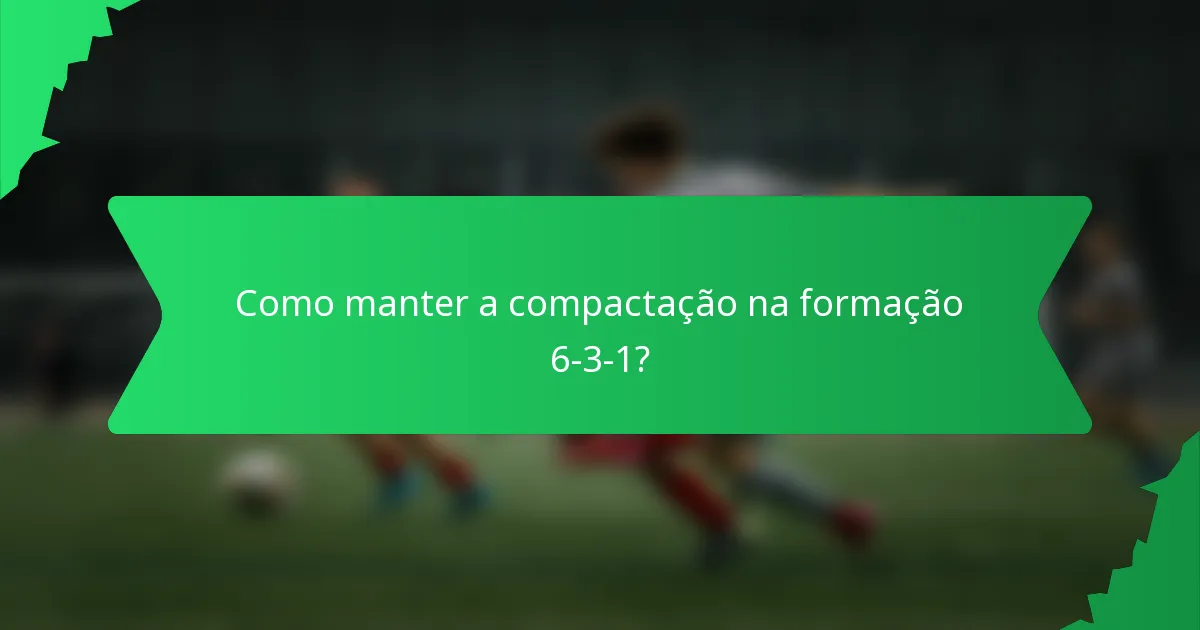 Como manter a compactação na formação 6-3-1?