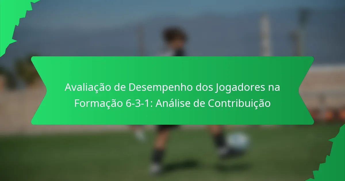 Avaliação de Desempenho dos Jogadores na Formação 6-3-1: Análise de Contribuição