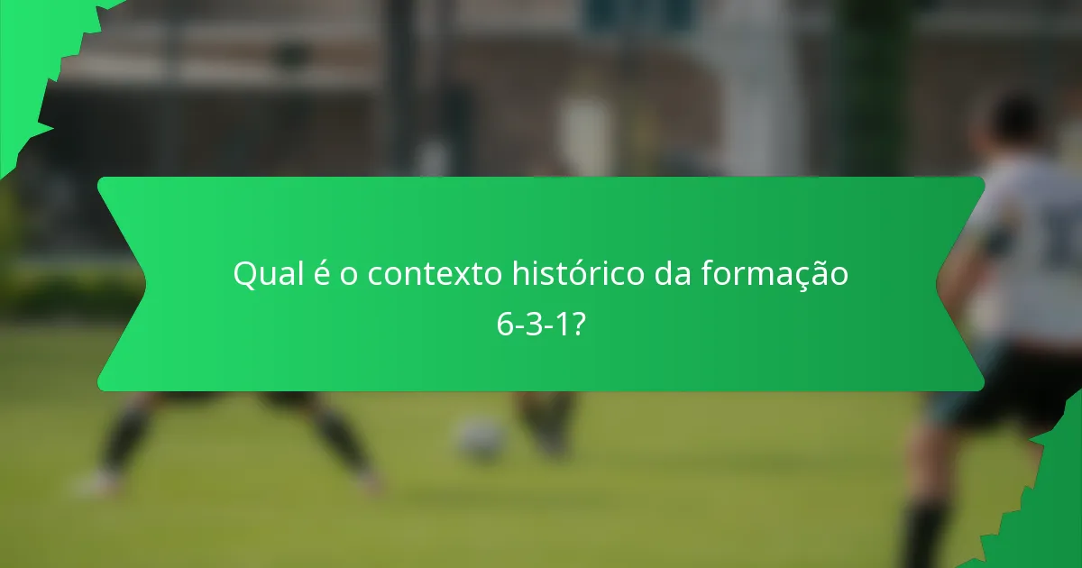 Qual é o contexto histórico da formação 6-3-1?